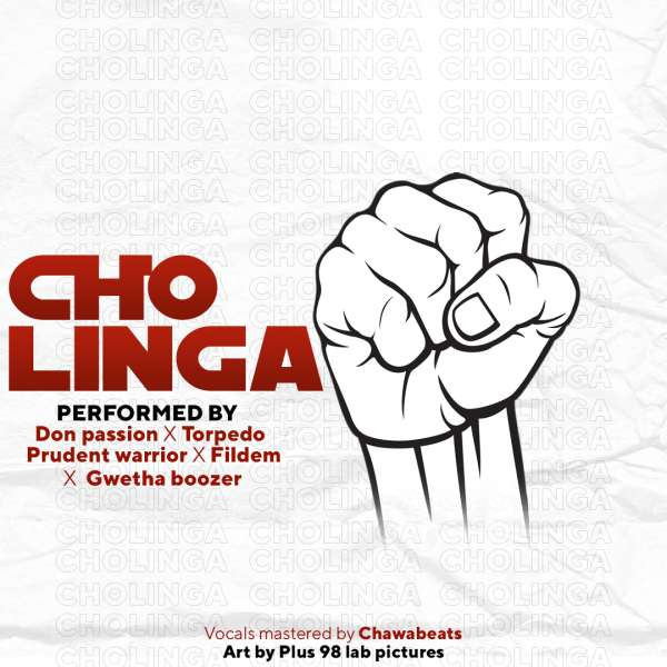 Don Passion,Torpedo Fildem, Prudent Warrior, Gwetha Boozer -Cholinga Prod. Chawabeats